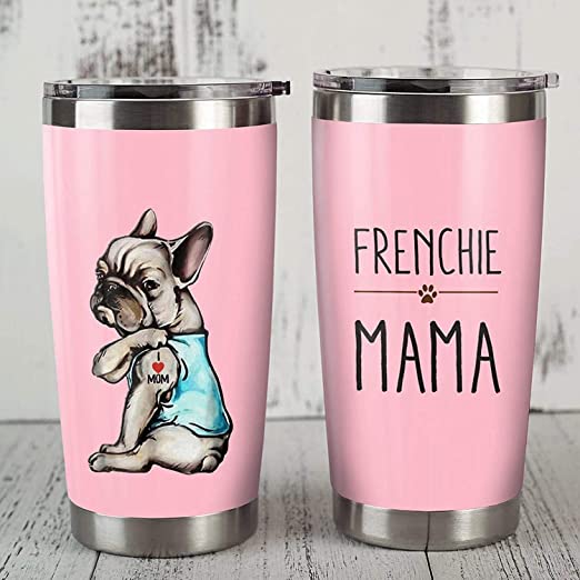 French Bulldog Frenchie Mama Steel Tumbler Funny Dog Mother’s Day Christmas Birthday Gifts for Dog Mom Cute Pink Dog Pet Lover Puppy Dog Love Mom Tattoos 20o